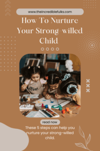 How to nurture your strong-willed child