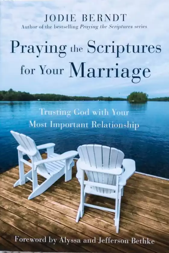 Praying the Scriptures for Your Marriage: Trusting God with Your Most Important Relationship