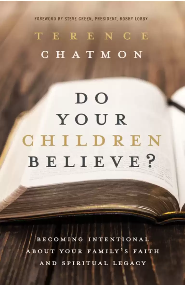 Do Your Children Believe?: Becoming Intentional About Your Family's Faith and Spiritual Legacy