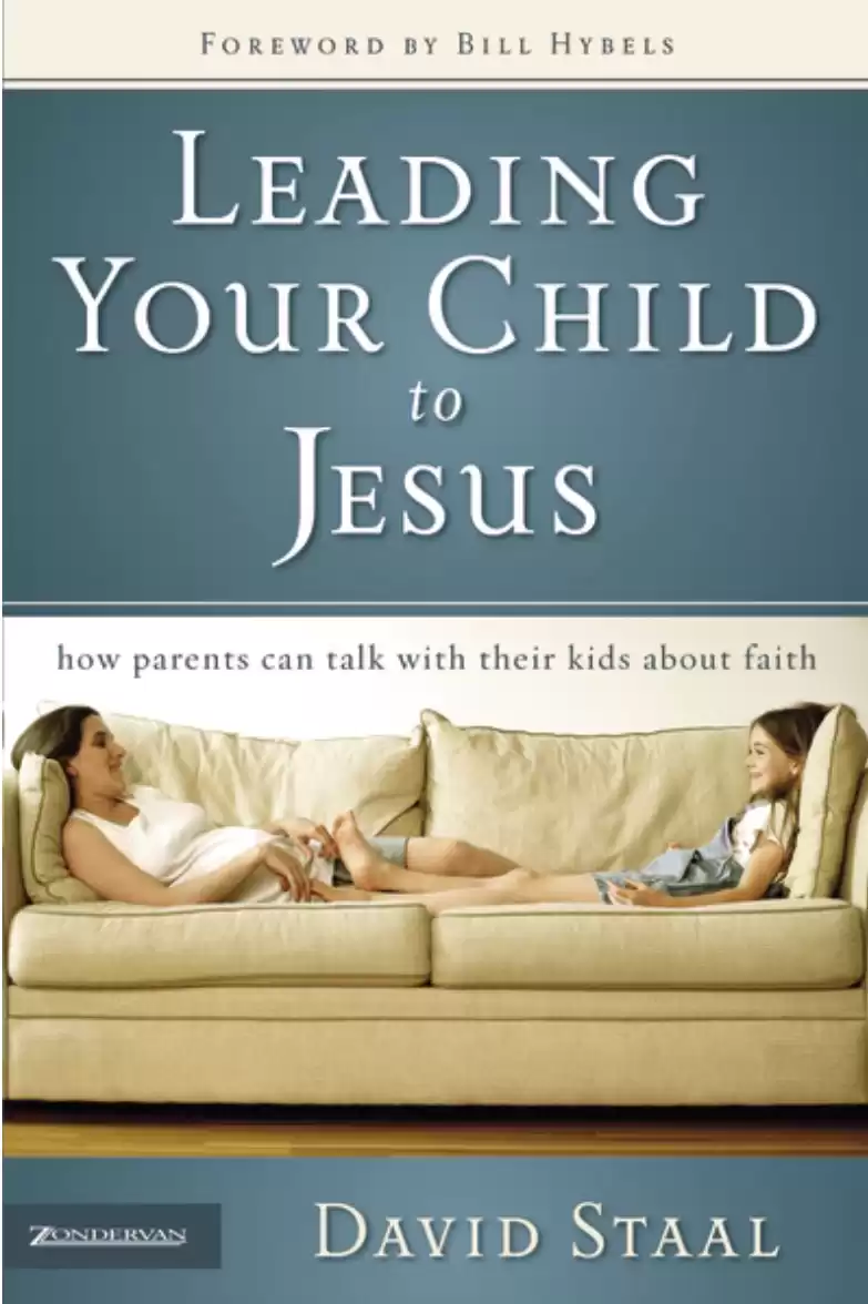 Leading Your Child to Jesus: How Parents Can Talk with Their Kids about Faith