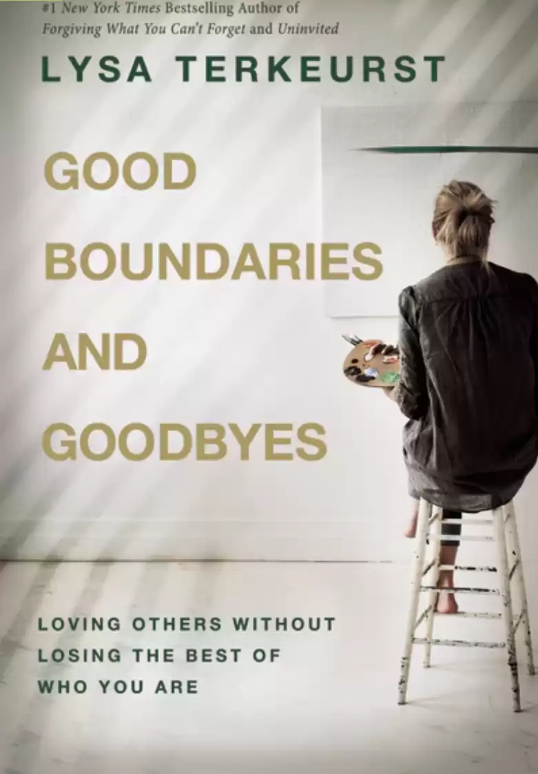 Good Boundaries and Goodbyes: Loving Others Without Losing the Best of Who You Are