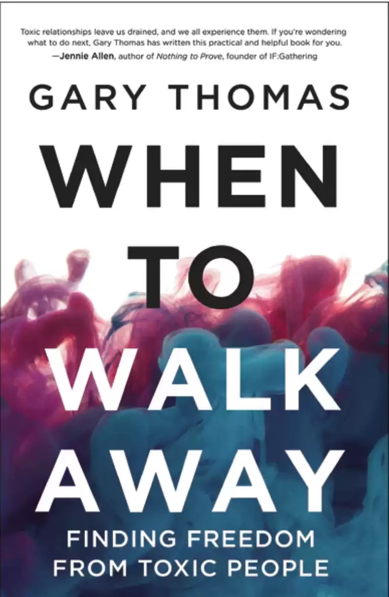 When to Walk Away: Finding Freedom from Toxic People