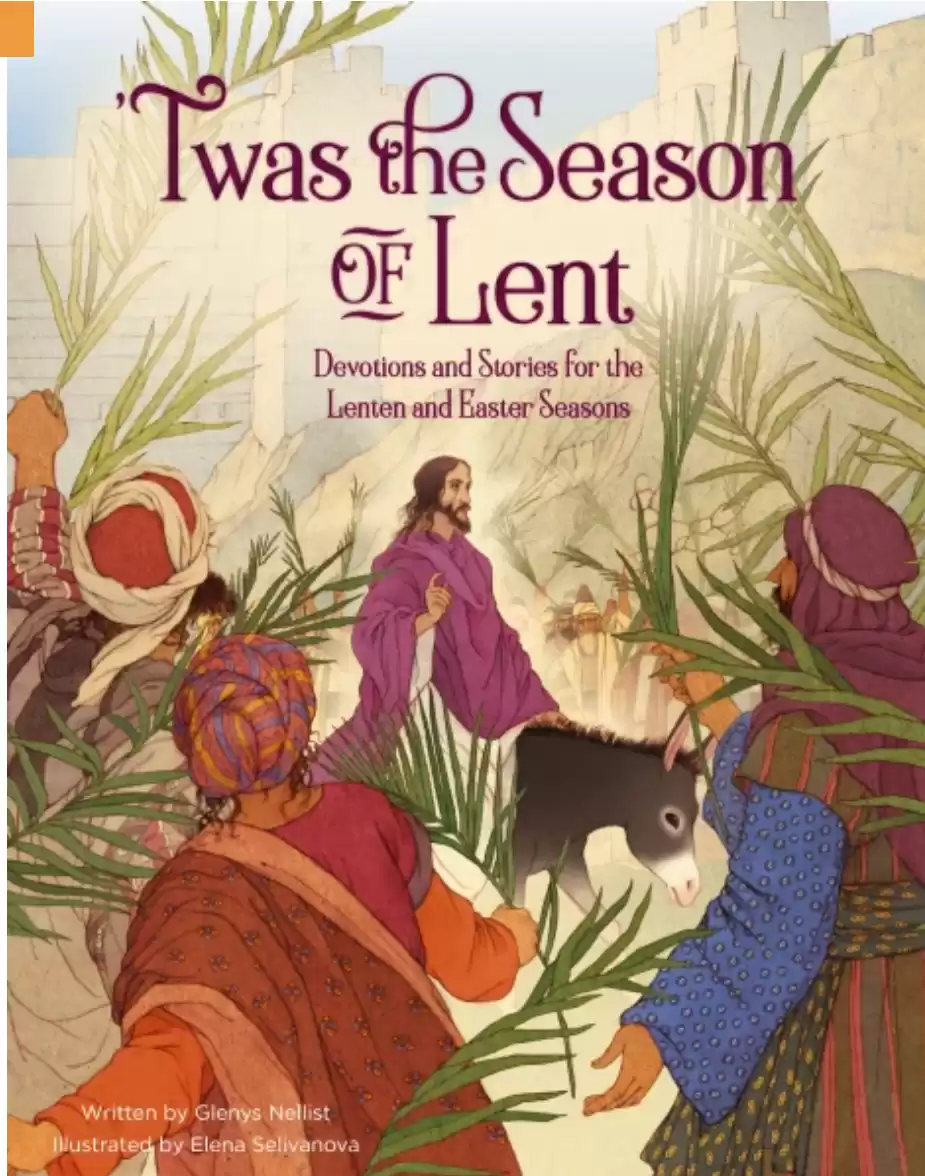 'Twas the Season of Lent: Devotions and Stories for the Lenten and Easter Seasons