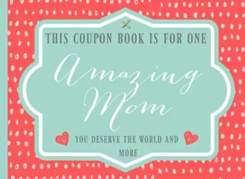 This coupon book is for one Amazing Mom: Pre-filled vouchers, Lovely gift for Mothers day or birthday, or just to show your appreciation, great alternative to a card