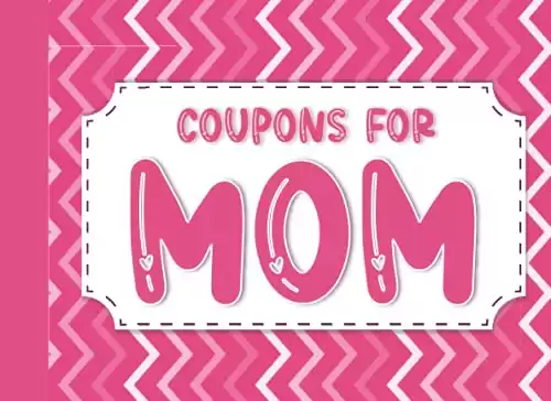 Coupons for Mom: Blank Coupon Book for Mom from Kids to Show Love and Appreciation in Mothers Day, Birthday, Anniversary or Any Time | 35 Blank Coupons for Mom | Mommy Coupon Book