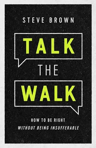 Talk the Walk: How to Be Right Without Being Insufferable