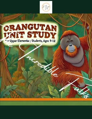 Orangutan Animal Unit Study Elementary Ages 9-12