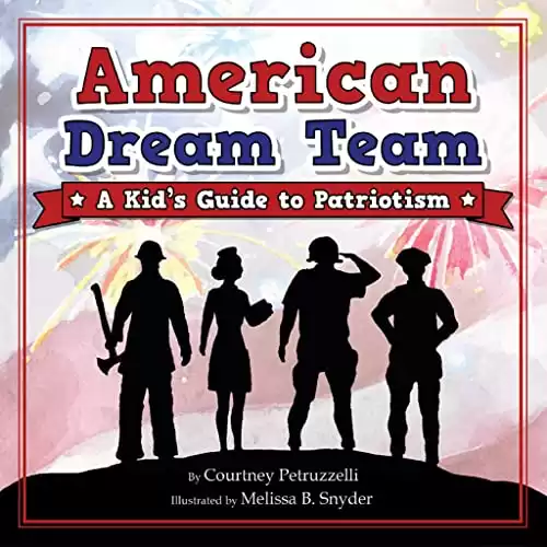 American Dream Team: A Kid's Guide to Patriotism